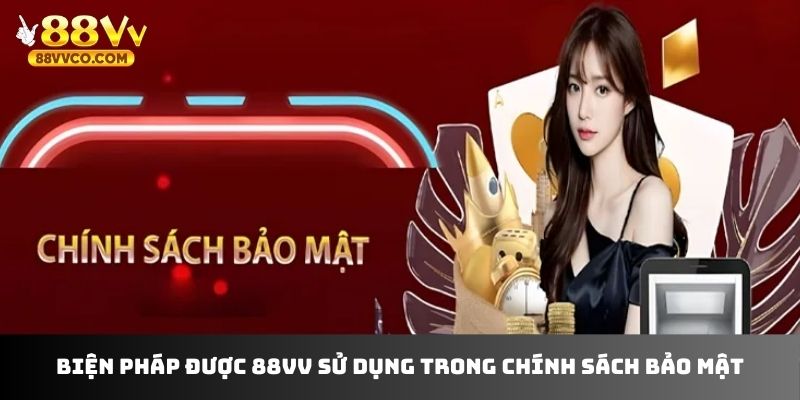 Biện pháp được 88VV sử dụng trong chính sách bảo mật