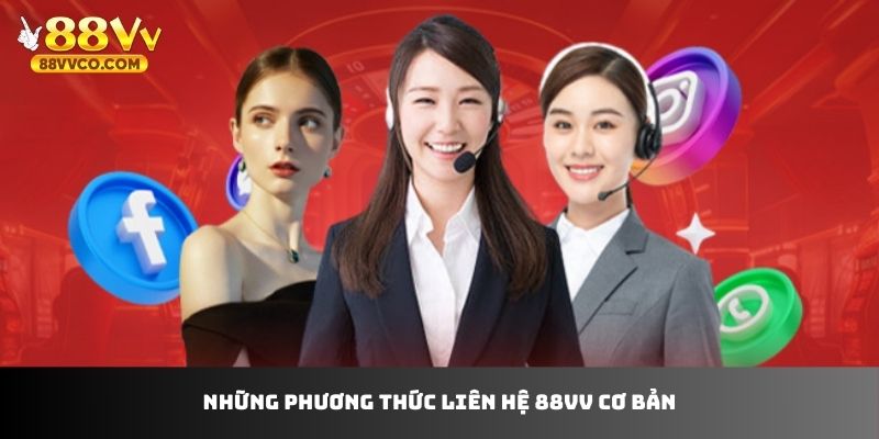 Những phương thức liên hệ 88VV cơ bản