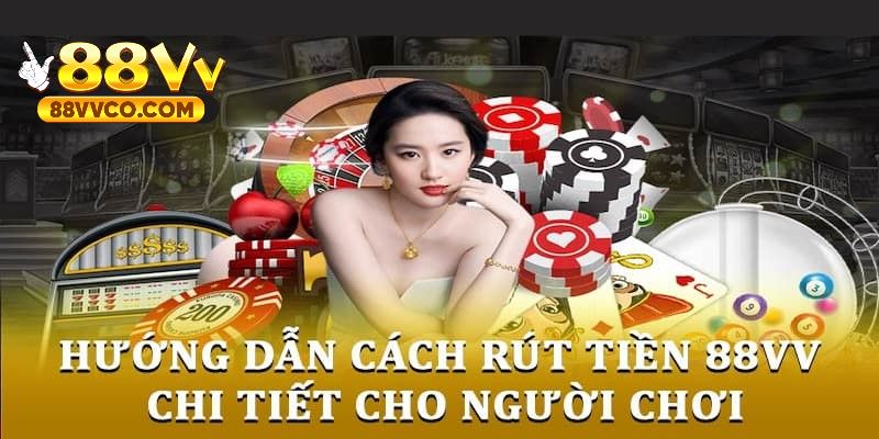 Chi tiết 4 bước rút tiền 88vv